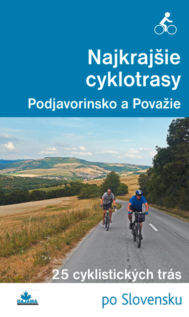 Najkrajšie cyklotrasy - Podjavorinsko a Považie, slov. (Po Slovensku)