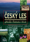 Český les - příroda, historie, život