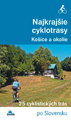 Najkrajšie cyklotrasy - Košice a okolie, slov. (Po Slovensku)