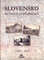 Slovensko na starých pohľadniciach 1900 – 1918